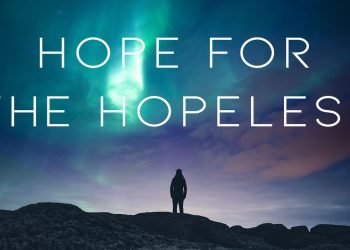 How to Find Hope in a Hopeless Situation