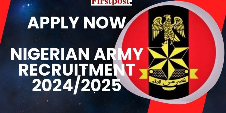 apply Now NIGERIAN ARMY RECRUITMENT 2024/2025